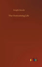 The Overcoming Life - Hardcover