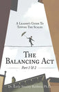 The Balancing Act Part 1 & 2: A Leader's Guide To Tipping The Scales - Paperback