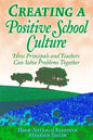 Creating a Positive School Culture: How Principals and Teachers Can Solve Problems Together - Paperback