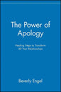 The Power of Apology: Healing Steps to Transform All Your Relationships - Paperback