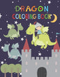 Dragon Coloring Book: Activity book for kids ages 3-8, to improve child's pencil grip with a lot of fun - Paperback