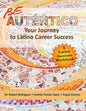 Be Autentico: Your Journey to Latino Career Success - Paperback