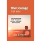 The courage to Be Hated: The Ultimate Guide to Self -Acceptance and How to Achieve Real Happiness - Paperback