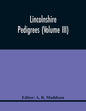 Lincolnshire Pedigrees (Volume Iii) - Paperback