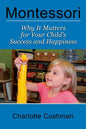 Montessori: Why It Matters for Your Child's Success and Happiness - Paperback