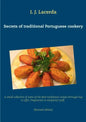 Secrets of traditional Portuguese cookery: A small collection of some of the best traditional recipes Portugal has to offer. Preparation is simplicity - Paperback