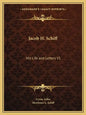 Jacob H. Schiff: His Life and Letters V1 - Paperback