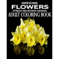 Awesome Flowers: 100 Awesome Flowers To Color an Adult Coloring Books - Paperback