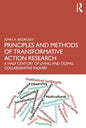 Principles and Methods of Transformative Action Research: A Half Century of Living and Doing Collaborative Inquiry - Paperback