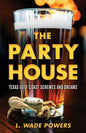 The Party House: Texas Gulf Coast Schemes and Dreams - Paperback