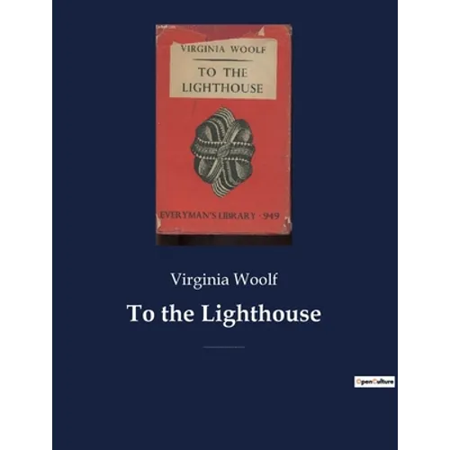 To the Lighthouse: A 1927 novel by Virginia Woolf centered on the Ramsay family and their visits to the Isle of Skye in Scotland between 1910 and 1920 - Paperback