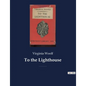To the Lighthouse: A 1927 novel by Virginia Woolf centered on the Ramsay family and their visits to the Isle of Skye in Scotland between 1910 and 1920 - Paperback