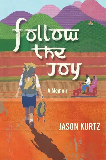 Follow the Joy: A Memoir - Paperback