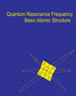 Quantum Resonance Frequency: A Theory on the Fundamental Nature of Matter and Energy in the Universe - Paperback