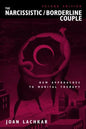 The Narcissistic / Borderline Couple: New Approaches to Marital Therapy - Hardcover