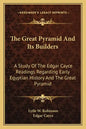 The Great Pyramid And Its Builders: A Study Of The Edgar Cayce Readings Regarding Early Egyptian History And The Great Pyramid - Paperback