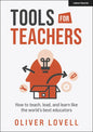 Tools for Teachers: How to Teach, Lead, and Learn Like the World's Best Educators - Paperback