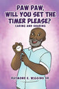Paw Paw, Will You Set The Timer Please? - Paperback
