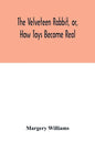 The velveteen rabbit, or, how toys become real - Paperback