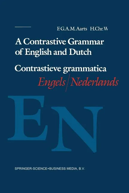 A Contrastive Grammar of English and Dutch / Contrastieve Grammatica Engels / Nederlands - Paperback