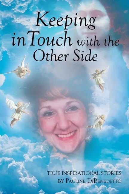 Keeping in Touch with the Other Side: True Inspirational Stories - Paperback