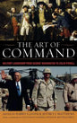 The Art of Command: Military Leadership from George Washington to Colin Powell - Hardcover