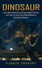 Dinosaur: Learn About Dinosaurs and Enjoy Colorful Pictures (Learn the Fun Facts You've Always Wanted to Know About Dinosaurs) - Paperback