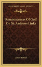 Reminiscences of Golf on St. Andrews Links - Hardcover
