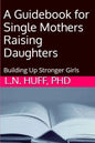 A Guidebook for Single Mothers Raising Daughters - Paperback