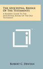 The Apocrypha, Bridge Of The Testaments: A Reader's Guide To The Apocryphal Books Of The Old Testament - Hardcover