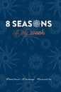 8 Seasons of My Week: Weekly Planner, Task Manager, Productivity Tool - Hardcover