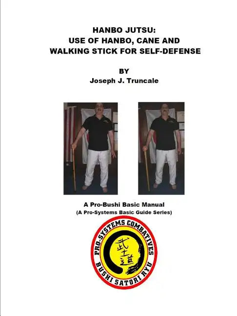 Hanbo Jutsu: Use of hanbo, cane and walking stick for self defense - Paperback