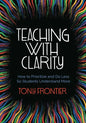 Teaching with Clarity: How to Prioritize and Do Less So Students Understand More - Paperback