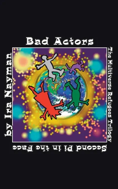 Bad Actors: The Multiverse Refugees Trilogy: Second Pi in the Face - Paperback