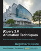 Jquery 2.0 Animation Techniques Beginner's Guide - Paperback