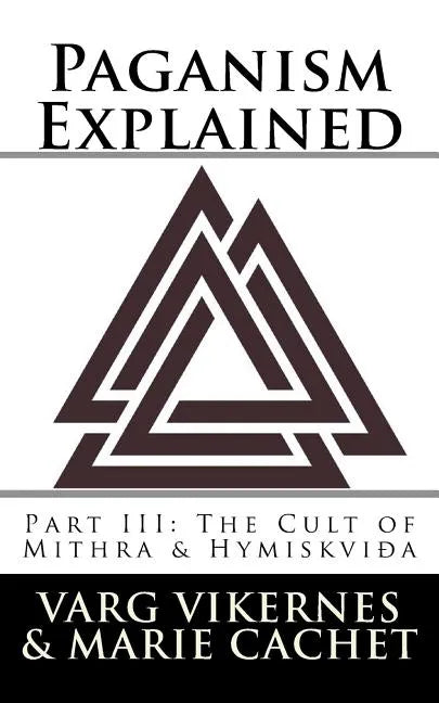 Paganism Explained, Part III: The Cult of Mithra & Hymiskvida - Paperback