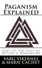 Paganism Explained, Part III: The Cult of Mithra & Hymiskvida - Paperback