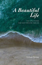A Beautiful Life: The Little Things That Help Grieving Families - Paperback