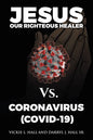 Jesus Our Righteous Healer Vs. Coronavirus (Covid-19) - Paperback