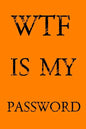Wtf Is My Password: Keep track of usernames, passwords, web addresses in one easy & organized location - Orange Cover - Paperback