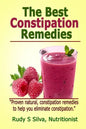 The Best Constipation Remedies: Proven natural, constipation remedies to help you eliminate constipation - Paperback