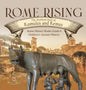 Rome Rising: The Mythical Story of Romulus and Remus Rome History Books Grade 6 Children's Ancient History - Hardcover
