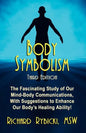 Body Symbolism: The Fascinating Study of Mind-Body Communication, with Suggestions to Enhance Our Body's Healing Ability!!! - Paperback