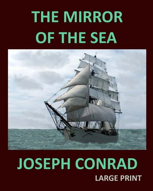 THE MIRROR OF THE SEA JOSEPH CONRAD Large Print: Large Print - Paperback
