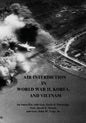 Air Interdiction in World War II, Korea, and Vietnam: An Interview with Gen. Earle E. Partridge, Gen. Jacob E. Smart, and Gen. John W. Vogt, Jr. - Paperback