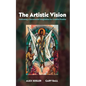 The Artistic Vision: Cultivating a Sacramental Imagination for Creative Practice - Hardcover