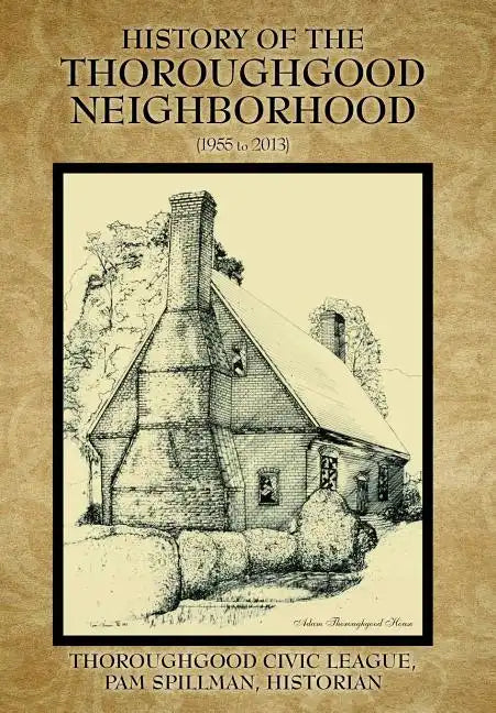 History of the Thoroughgood Neighborhood: (1955 to 2013) - Hardcover