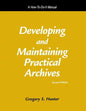 Developing and Maintaining Practical Archives: A How-To-Do-It Manual - Paperback