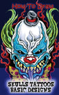 How To Draw Skulls Tattoos Basic Designs: Draw Skulls Tattoos Step By Step Guided Book - Paperback