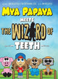Mya Papaya Meets the Wizard of Teeth - Hardcover